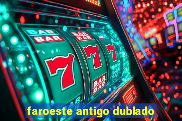 faroeste antigo dublado